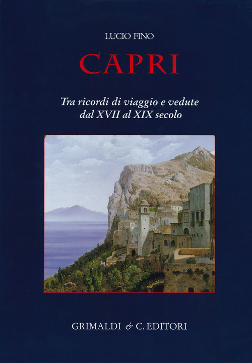 Capri. Tra ricordi di viaggio e vedute dal XVII al XIX secolo