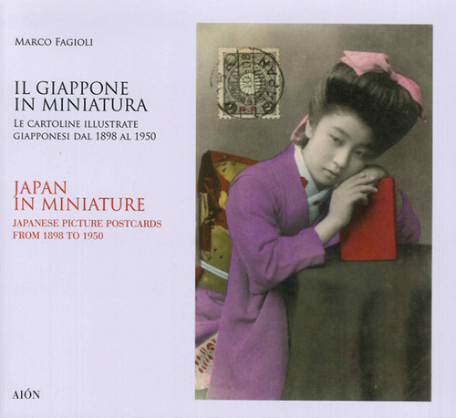 Il Giappone in miniatura. Le cartoline illustrate giapponesi dal 1898 al 1950-Japan in miniature. Japanese picture postcards from 1898 to 1950