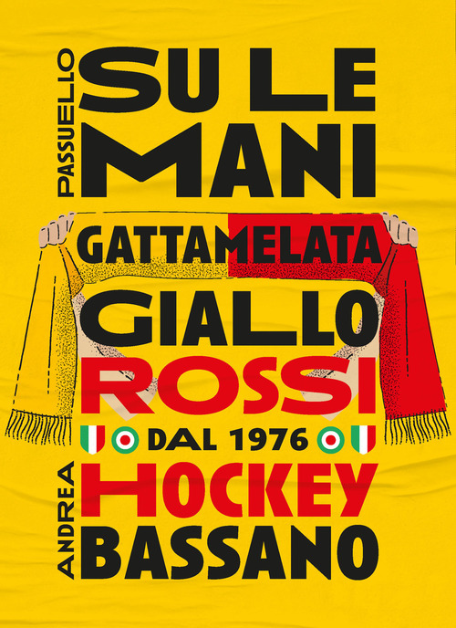 Su le mani. Gattamelata giallo rossi dal 1976. Hockey Bassano