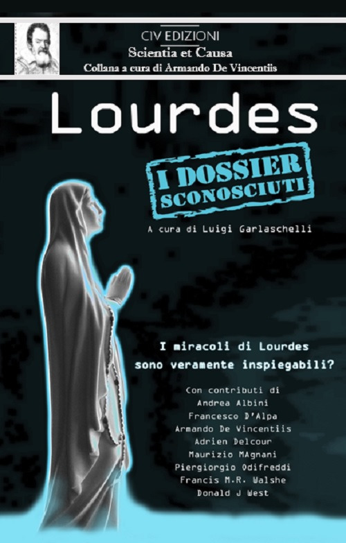 Lourdes. I dossier sconosciuti. I miracoli di Lourdes sono veramente inspiegabili?