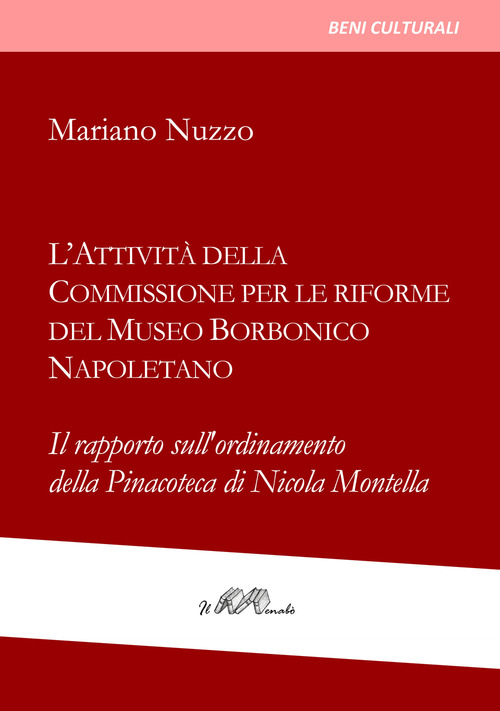 L'attività della Commissione per le riforme del Museo borbonico napoletano. Il rapporto sull'ordinamento della Pinacoteca di Nicola Montella