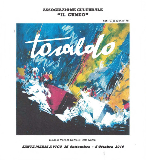 Toraldo. Catalogo della mostra (S. Maria a Vico, 25 settembre-5 ottobre 2010)