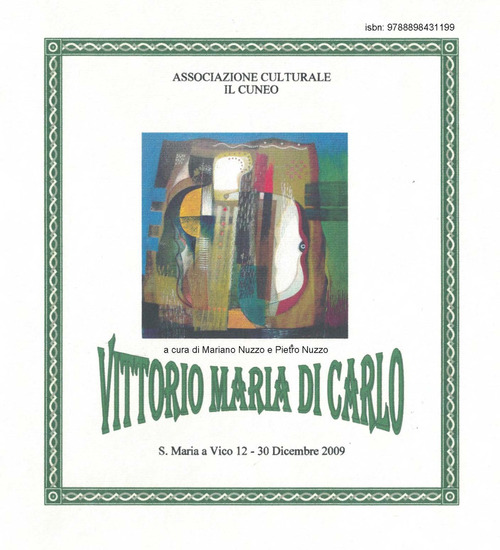 Vittorio Maria di Carlo. Catalogo della mostra (S. Maria a Vico, 12-30 dicembre 2009)
