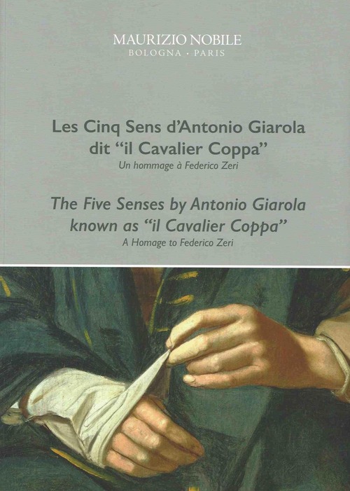 Les cinq sens d'Antonio Giarola dit «il Cavalier Coppa». Un hommage à Federico Zeri. Ediz. francese e inglese