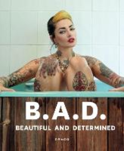 B.A.D.. Beautiful and Determined