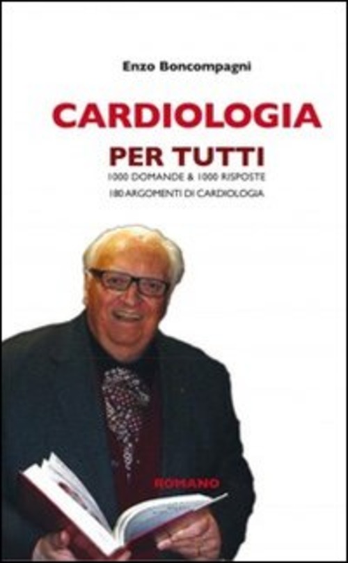 Cardiologia per tutti. 1000 domande & 1000 risposte