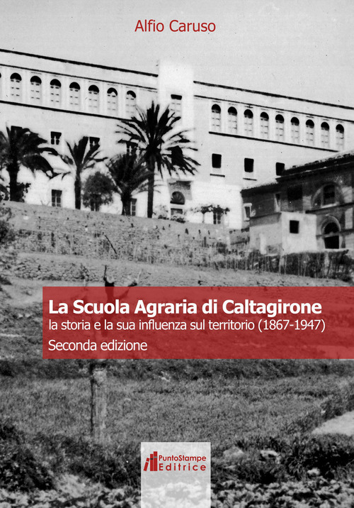 La Scuola Agraria di Caltagirone. La storia e la sua influenza sul territorio (1867-1947)