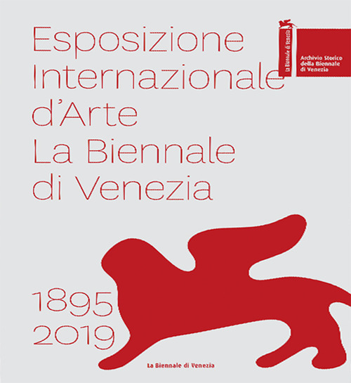 Esposizione internazionale d'arte la Biennale di Venezia 1895-2019