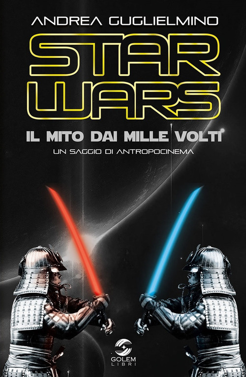 Star Wars: il mito dai mille volti. Un saggio di antropocinema