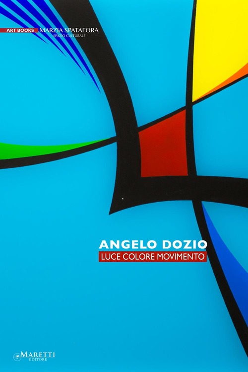 Angelo Dozio. Luce, colore, movimento