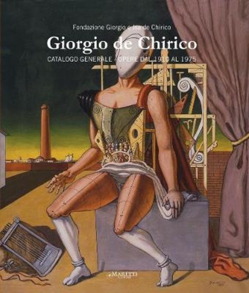 Giorgio De Chirico. Catalogo generale. Opere dal 1910 al 1975. Ediz. italiana e inglese