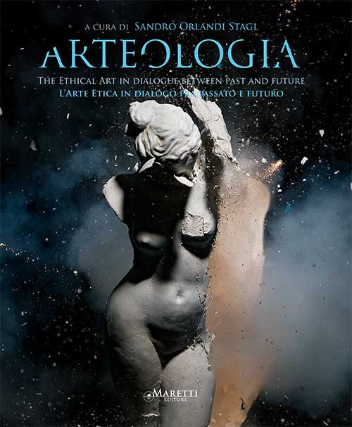 Arteologia. L'arte etica in dialogo fra passato e futuro
