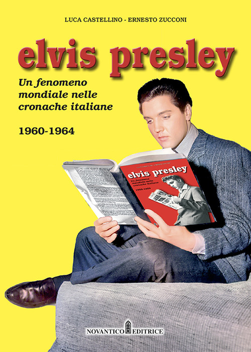 Elvis Presley. Un fenomeno mondiale nelle cronache italiane. Volume Vol. 2