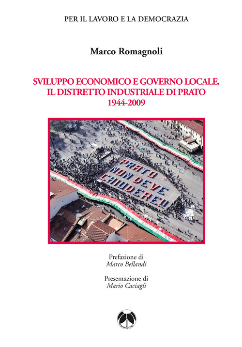 Sviluppo economico e governo locale. Il distretto industriale di Prato 1944-2009