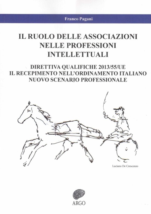 Il ruolo delle associazioni nelle professioni intellettuali. Direttiva qualifiche 2013/55/UE. Il recepimento nell'ordinamento italiano. Nuovo scenario professionale