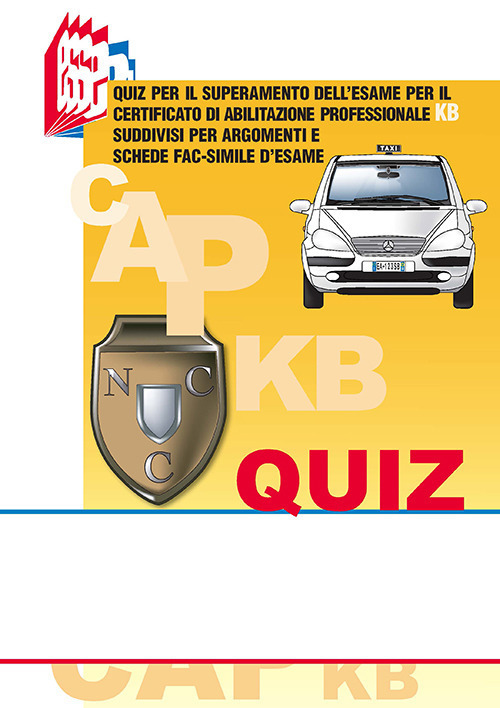 I quiz CAP-KB. Quiz per il superamento dell'esame per il certificato di abilitazione professionale KB suddivisi per argomenti e schede fac-simile d'esame