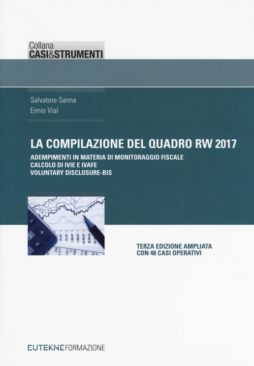 La compilazione del quadro RW 2017. Adempimenti in materia di monitoraggio fiscale, calcolo di IVIE e IVAFE, casi operativi