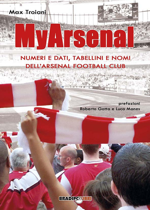 My Arsenal. Numeri e dati, tabellini e nomi dell'Arsenal Football Club