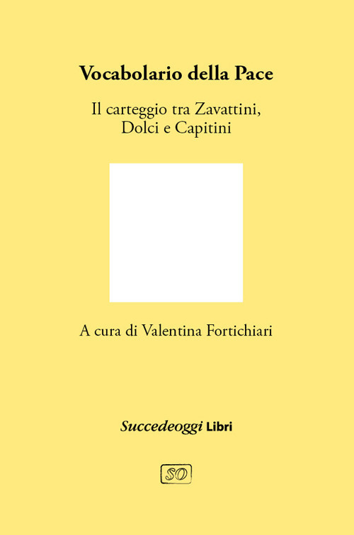 Vocabolario della pace. Il carteggio tra Cesare Zavattini, Aldo Capitini e Danilo Dolci