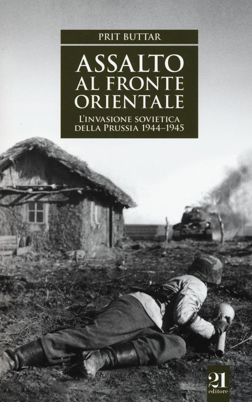 Assalto al fronte orientale. L'invasione sovietica della Prussia 1944-1945