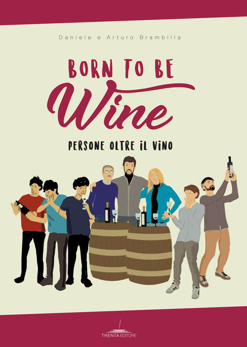 Born to be wine. Persone oltre il vino