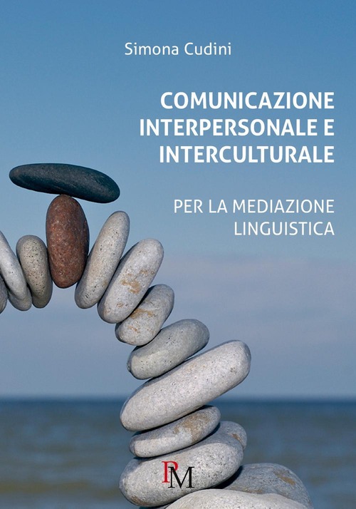 Comunicazione interpersonale e interculturale. Per la mediazione linguistica
