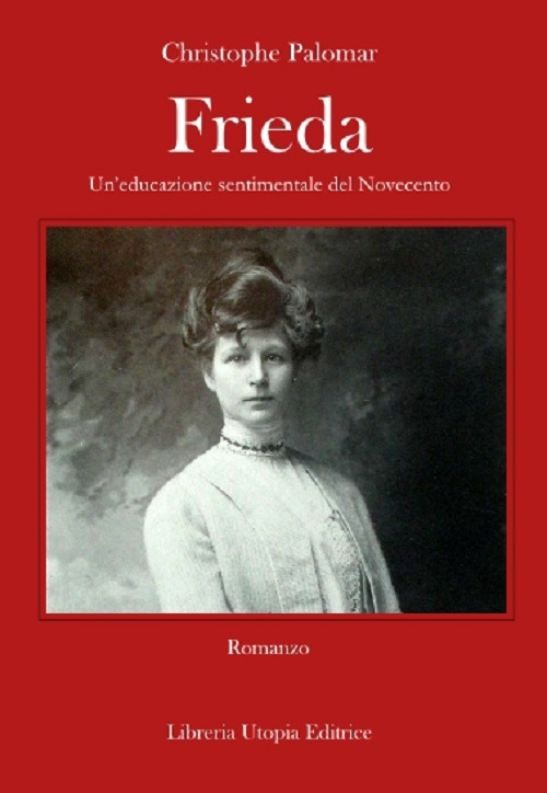 Frieda. Un'educazione sentimentale del Novecento