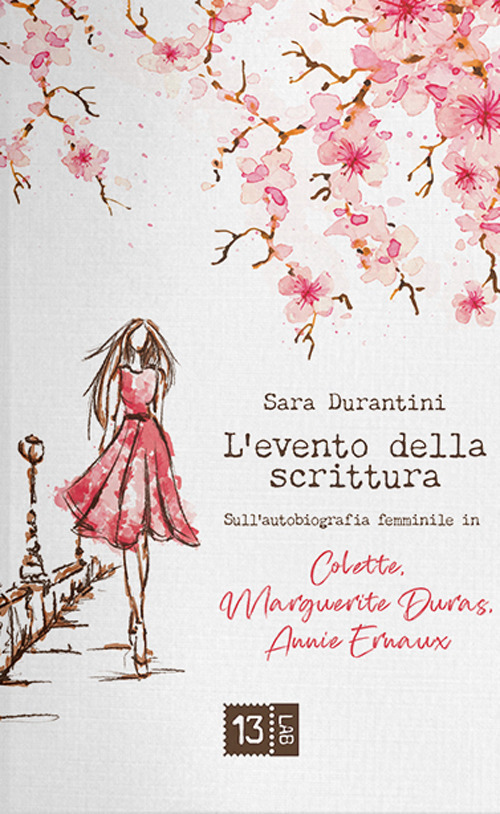 L'evento della scrittura. Sull'autobiografia femminile in Colette, Marguerite Duras, Annie Ernaux