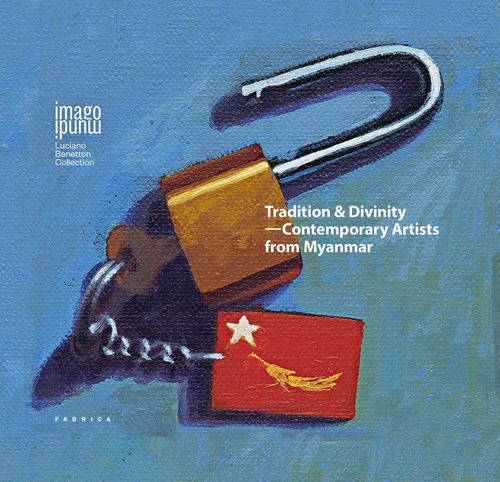 Tradition & divinity. Contemporary artists from Myanmar. Ediz. italiana e inglese