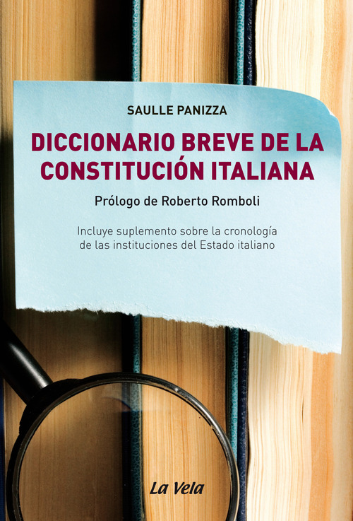 Diccionario breve de la Constitución italiana. Incluye suplemento sobre la cronología de las instituciones del Estado italiano