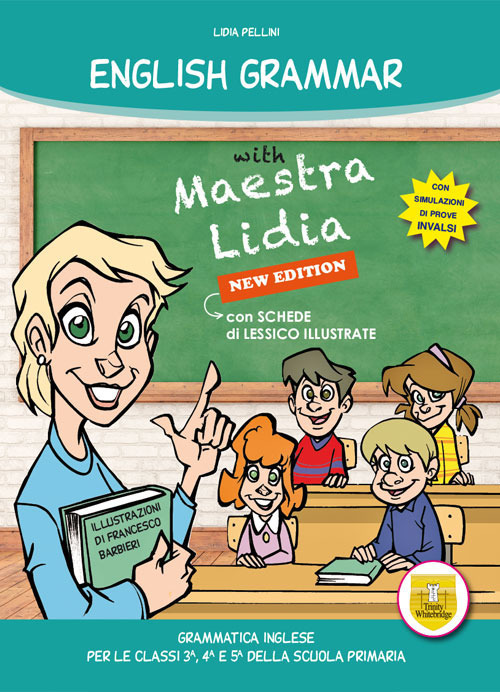 English grammar with Maestra Lidia. Grammatica inglese. Per la 3ª, 4ª e 5ª  classe elementare - Lidia Pellini