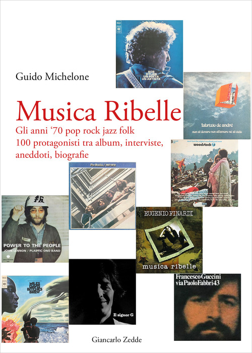 Musica ribelle. Gli anni '70 Pop rock jazz folk. 100 protagonisti tra album, interviste, aneddoti, biografie