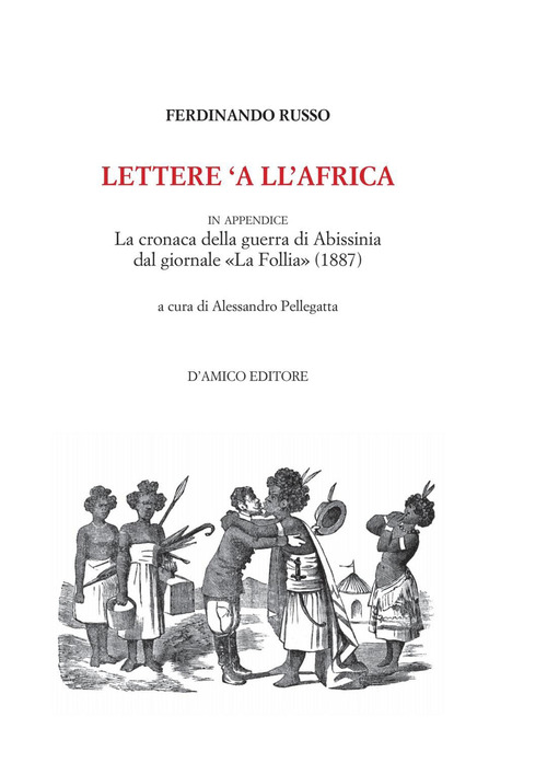 Lettere 'a ll'Africa. in appendice la cronaca della guerra di Abissina dal giornale «La Follia» (1887)