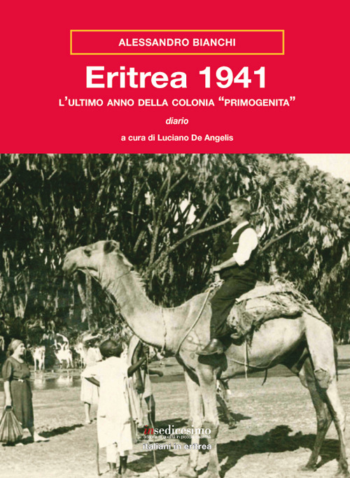 Eritrea 1941. L'ultimo anno della colonia «primogenita»