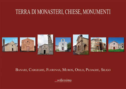 Terra di monasteri, chiese, monumenti. Banari, Cargeghe, Florinas, Muros, Osilo, Ploaghe, Siligo