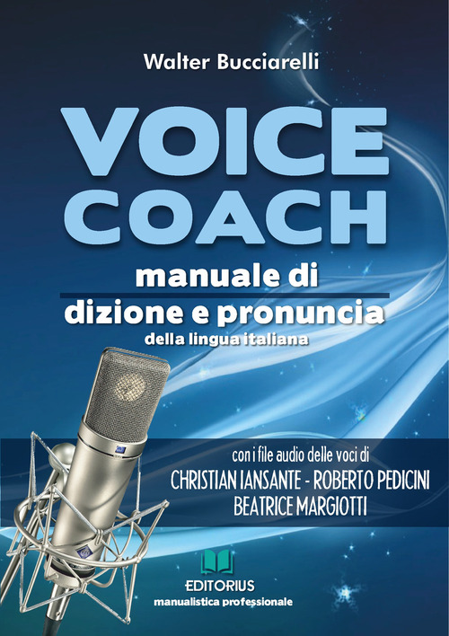 Voice coach. Manuale di dizione e pronuncia della lingua italiana