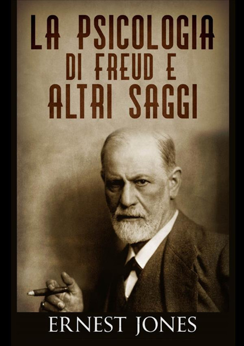 La psicologia di Freud e altri saggi