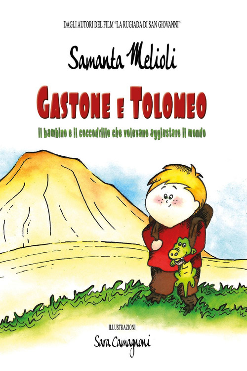 Gastone e Tolomeo. Il bambino e il coccodrillo che volevano aggiustare il mondo