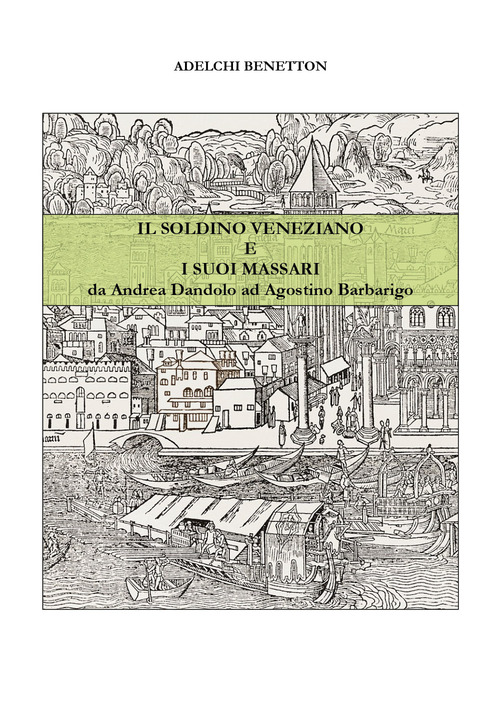 Il soldino veneziano e i suoi massari da Andrea Dandolo ad Agostino Barbarigo