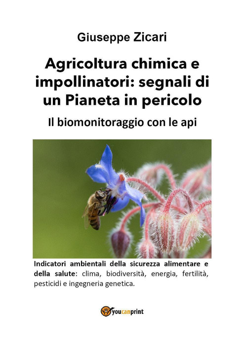 Agricoltura chimica e impollinatori: segnali di un Pianeta in pericolo. Il biomonitoraggio con le api