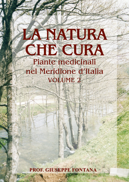 La natura che cura. Piante medicinali nel Meridione d'Italia. Volume 2