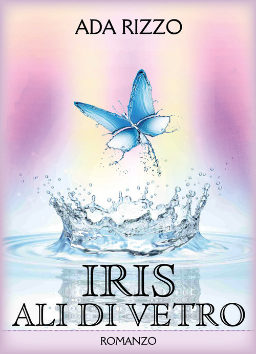 Iris. Ali di vetro