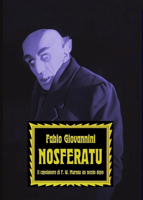 Nosferatu. Il capolavoro di F. W. Murnau un secolo dopo