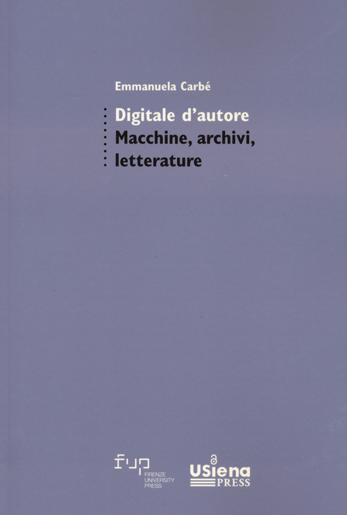 Digitale d'autore. Macchine, archivi e letterature