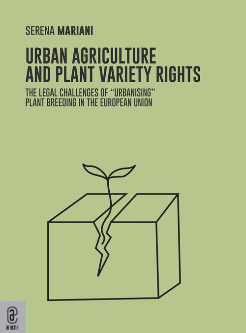 Urban agriculture and plant variety rights. The legal challenges of «urbanising» plant breeding in the European Union