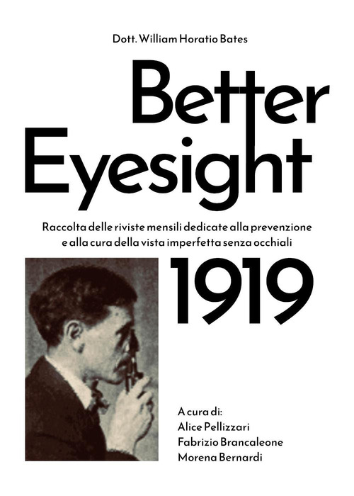 Better eyesight 1919. Raccolta delle riviste mensili dedicate alla prevenzione e alla cura della vista imperfetta senza occhiali