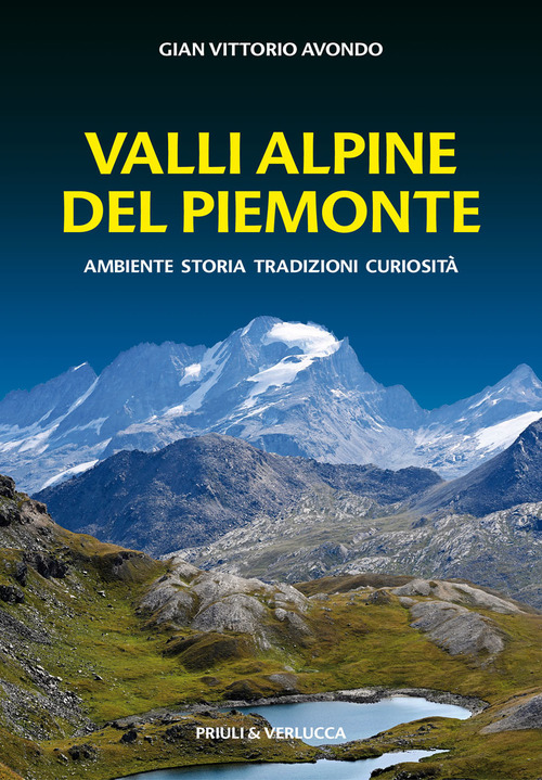 Valli alpine del Piemonte. Ambiente, storia, tradizioni, curiosità