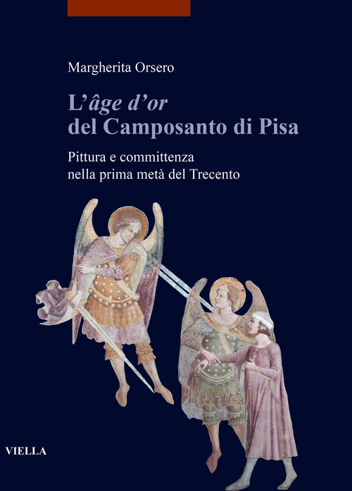 L'«âge d'or» del Camposanto di Pisa. Pittura e committenza nella prima metà del Trecento