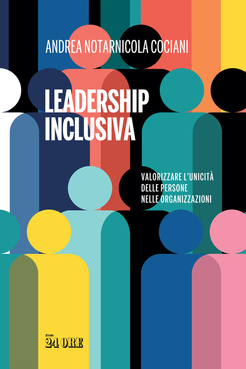 Leadership inclusiva. Valorizzare l'unicità delle persone nelle organizzazioni