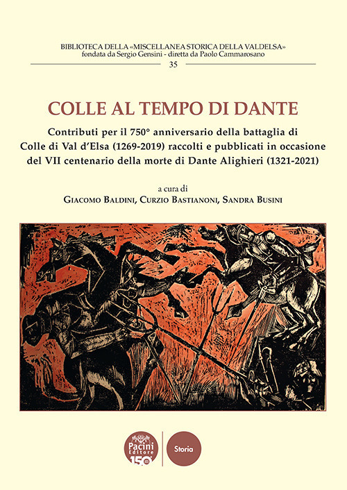 Colle al tempo di Dante. Contributi per il 750° anniversario della battaglia di Colle di Val d'Elsa (1269-2019) raccolti e pubblicati in occasione del VII centenario della morte di Dante Alighieri (1321-2021)